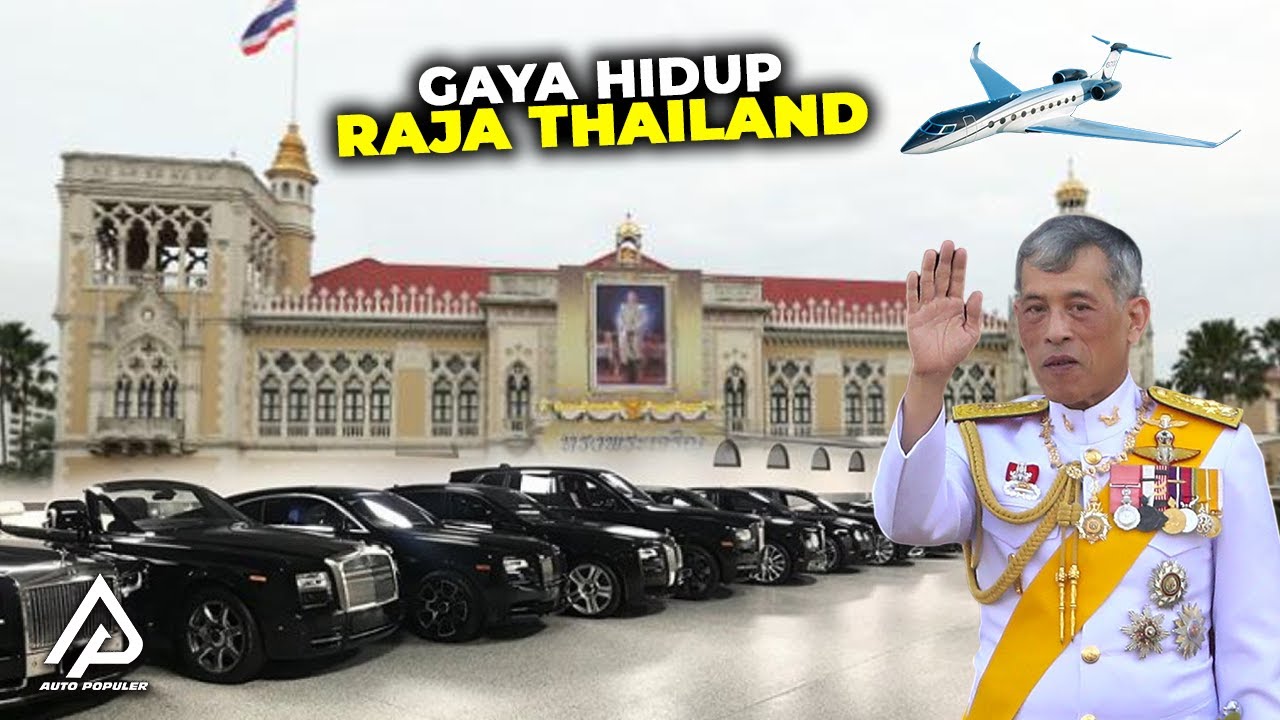 Gaya Hidup dan Kekayaan Maha Vajiralongkorn,Raja Thailand